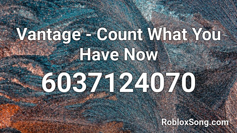 Vantage - Count What You Have Now Roblox ID