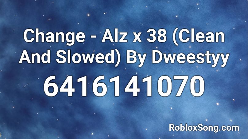 Change - Alz x 38 (desc for new normal version) Roblox ID