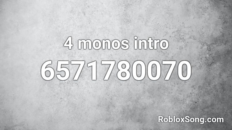 4 monos intro Roblox ID