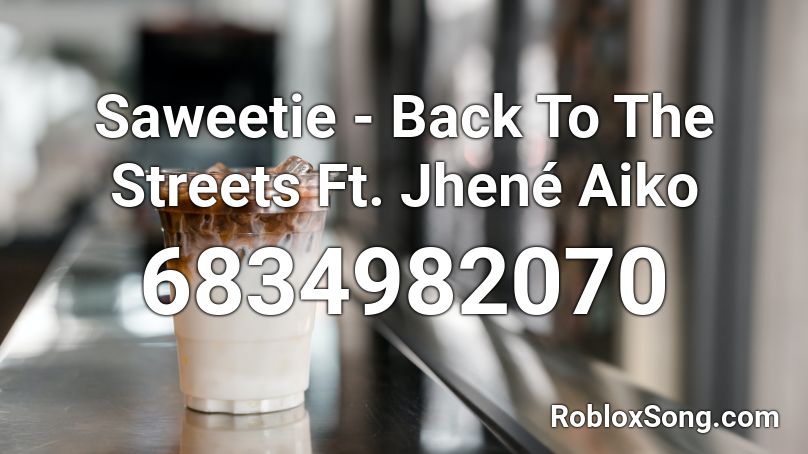 Saweetie - Back To The Streets Ft. Jhené Aiko Roblox ID