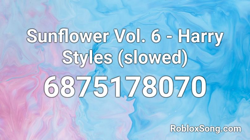 Sunflower Vol. 6 - Harry Styles (slowed) Roblox ID