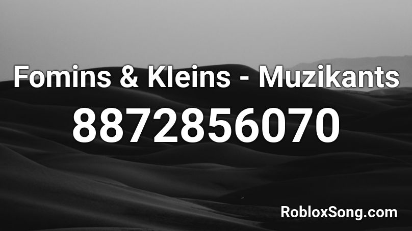 Fomins & KIeins - Muzikants Roblox ID
