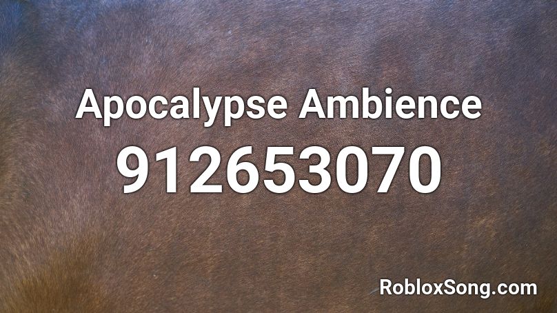Apocalypse Ambience Roblox Id Roblox Music Codes - post apocapyptic music roblox id
