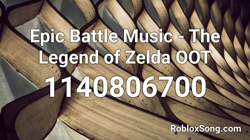 Epic Battle Music - The Legend of Zelda OOT Roblox ID
