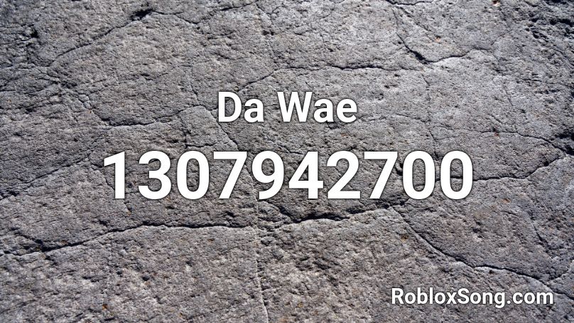 Da Wae Roblox Id Roblox Music Codes - da wae roblox id