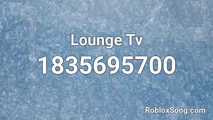 Lounge Tv Roblox ID