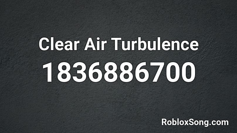 Clear Air Turbulence Roblox ID