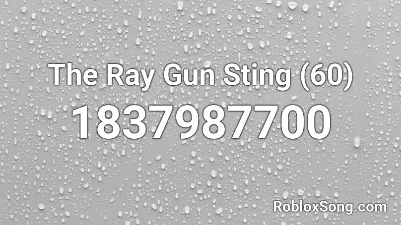 The Ray Gun Sting 60 Roblox Id Roblox Music Codes - ray gun in roblox