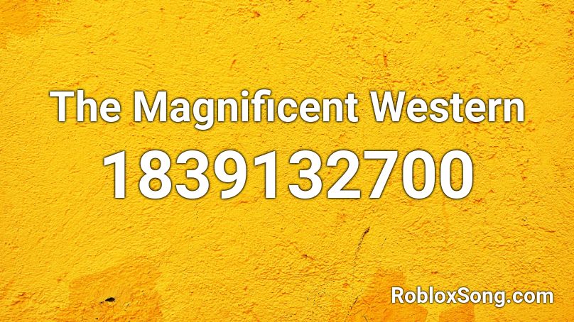 The Magnificent Western Roblox ID