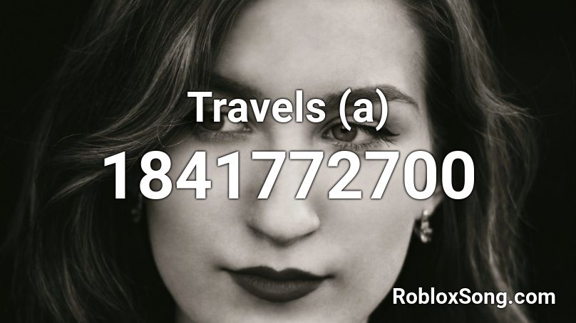 Travels (a) Roblox ID