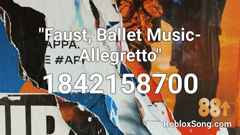 Faust Ballet Music Allegretto Roblox Id Roblox Music Codes - ballet music codes for roblox