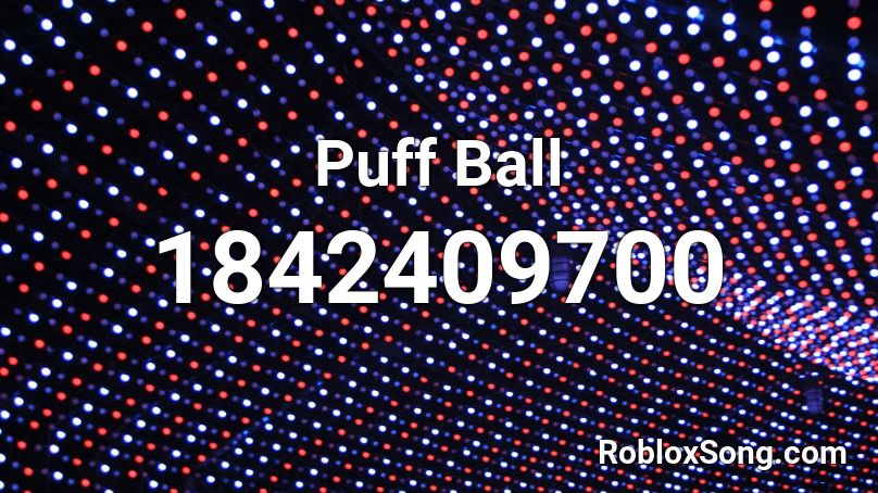 Puff Ball Roblox ID