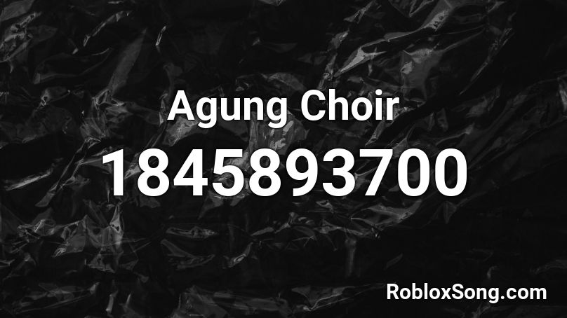 Agung Choir Roblox ID