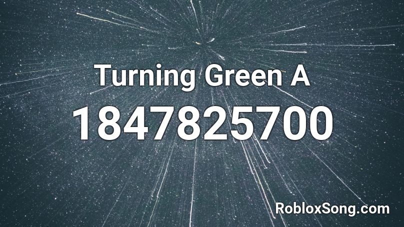 Turning Green A Roblox ID