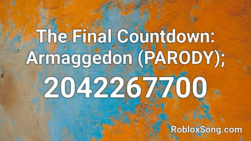 The Final Countdown: Armaggedon (PARODY); Roblox ID