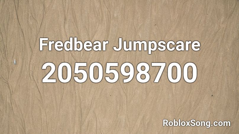 Fredbear Jumpscare Roblox ID