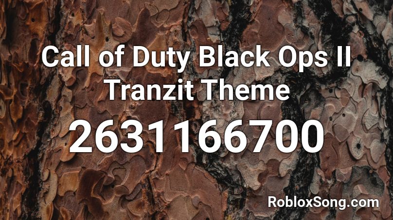 Call of Duty Black Ops II Tranzit Theme Roblox ID