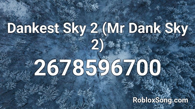 Dankest Sky 2 Mr Dank Sky 2 Roblox Id Roblox Music Codes - baldi's basics rap by jt music roblox id