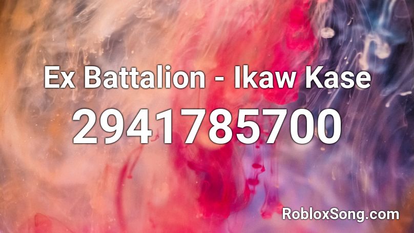 Ex Battalion - Ikaw Kase Roblox ID