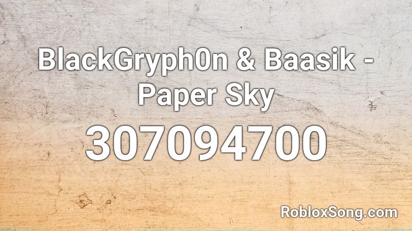 BlackGryph0n & Baasik - Paper Sky Roblox ID