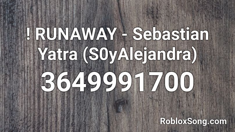 Runaway Sebastian Yatra S0yalejandra Roblox Id Roblox Music Codes - run away roblox id
