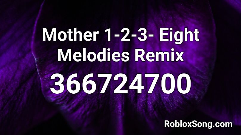 Mother 1 2 3 Eight Melodies Remix Roblox Id Roblox Music Codes - dr andounuts rage roblox code