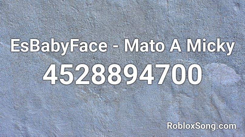 EsBabyFace - Mato A Micky Roblox ID