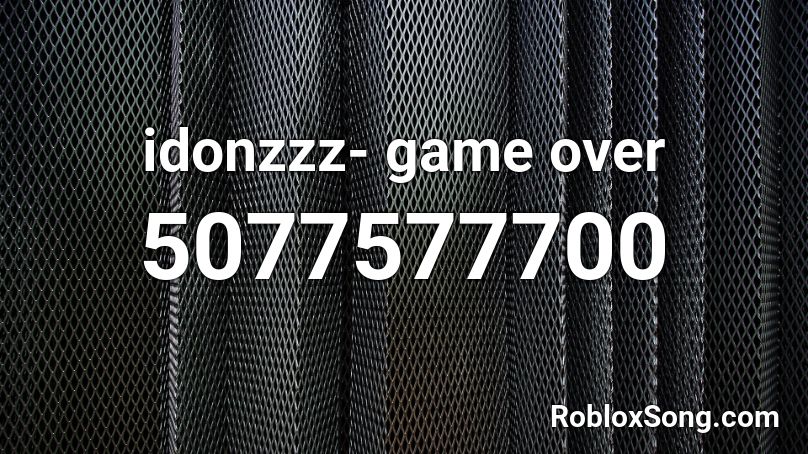 idonzzz- game over Roblox ID