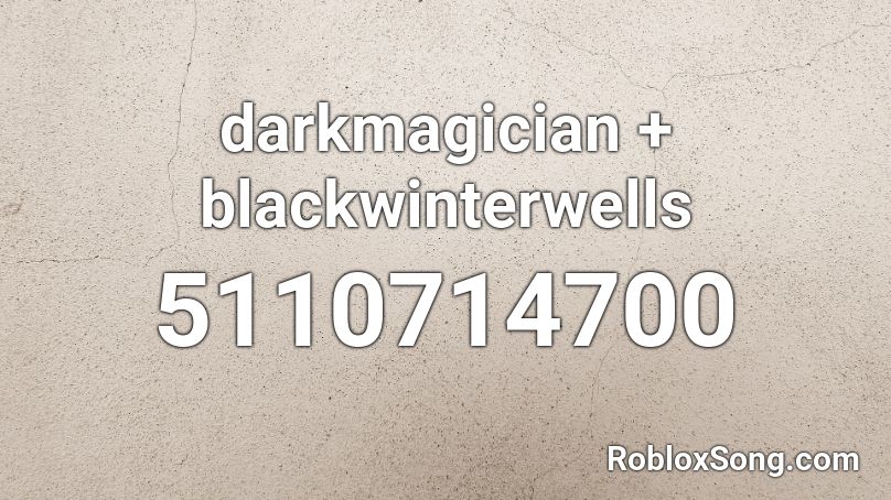 darkmagician + blackwinterwells Roblox ID