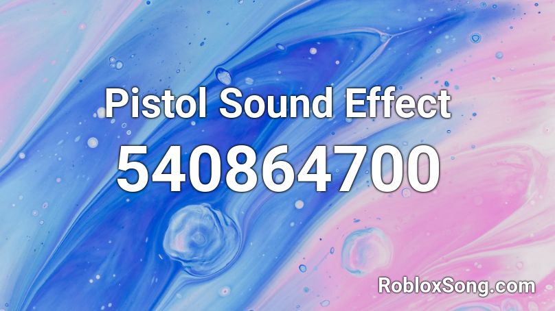 Pistol Sound Effect  Roblox ID