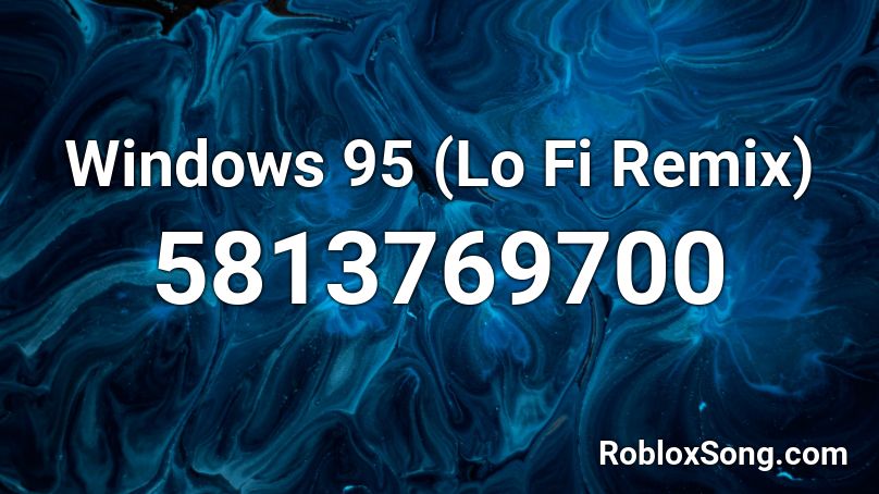 Windows 95 (Lo Fi Remix) Roblox ID