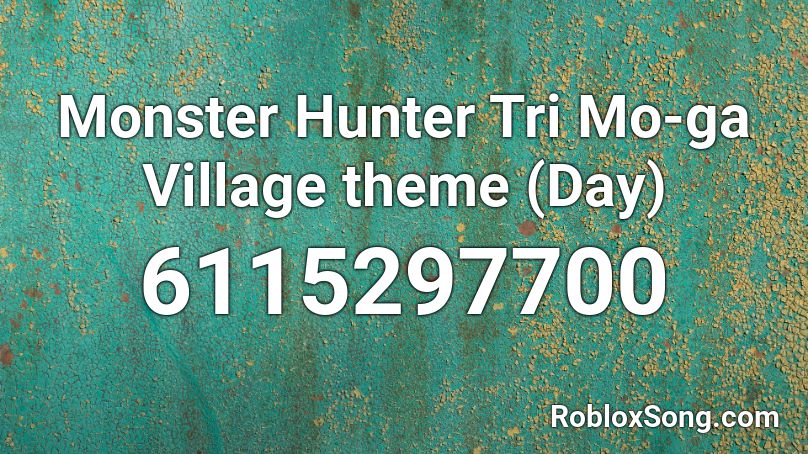 Monster Hunter Tri  Mo-ga Village theme (Day) Roblox ID