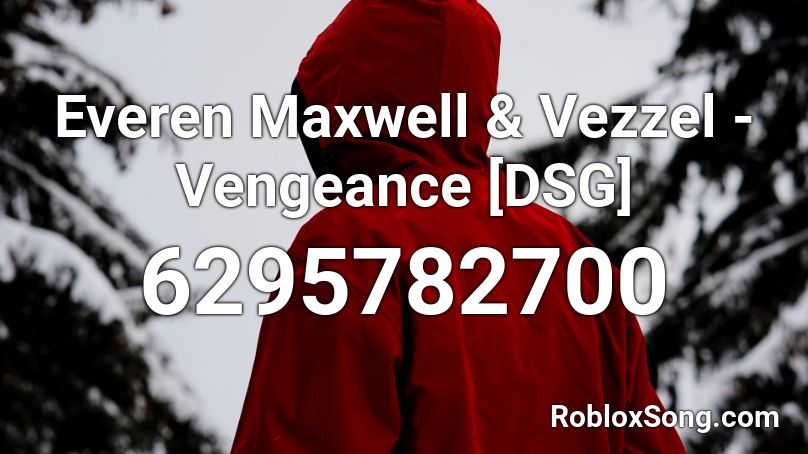 Everen Maxwell & Vezzel - Vengeance [DSG] Roblox ID