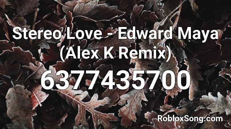 Stereo Love Edward Maya Alex K Remix Roblox Id Roblox Music Codes - roblox maya