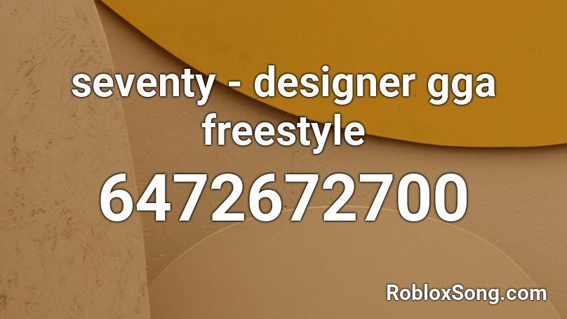 seventy - designer gga freestyle  Roblox ID