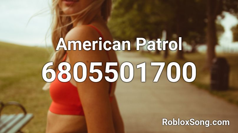 American Patrol Roblox ID