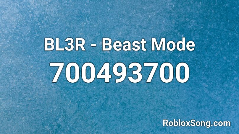 BL3R - Beast Mode Roblox ID