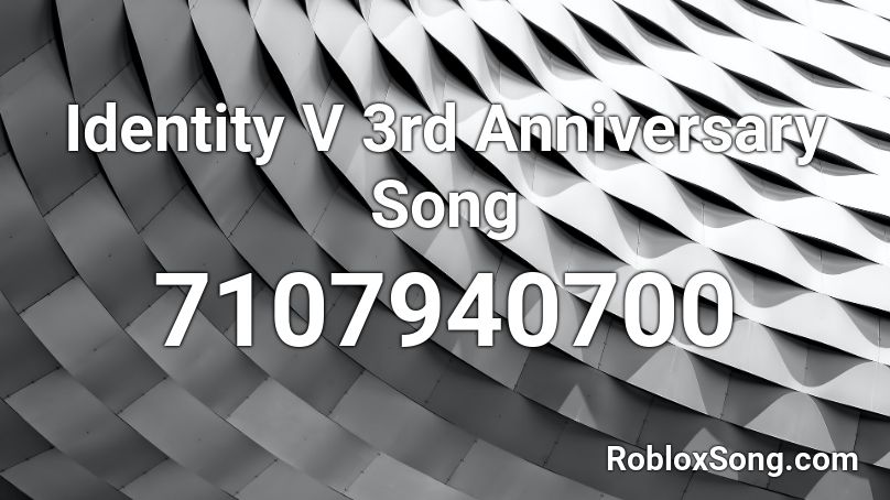Identity V 3rd Anniversary Song Roblox ID