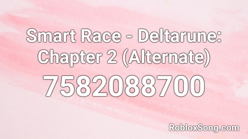 Smart Race - Deltarune: Chapter 2 (Alternate) Roblox ID
