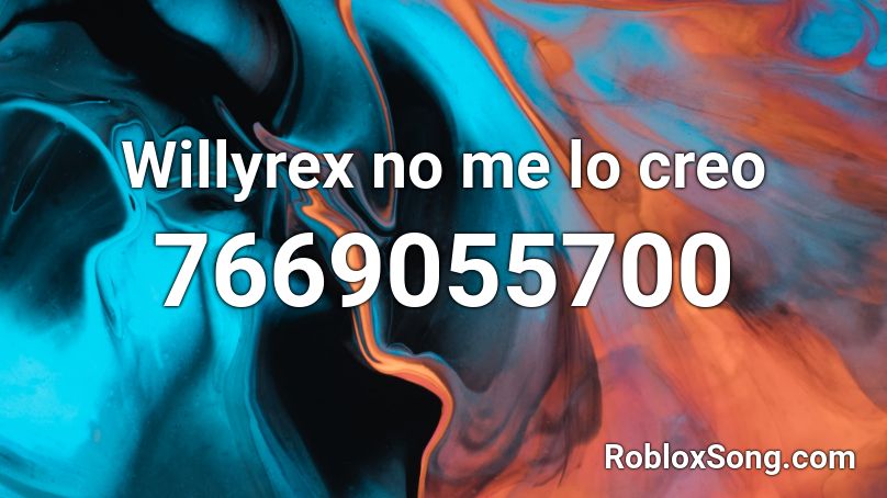 Willyrex no me lo creo Roblox ID