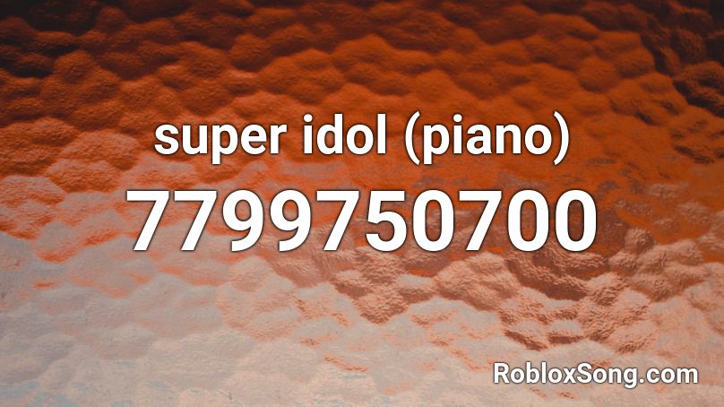 super idol (piano) Roblox ID