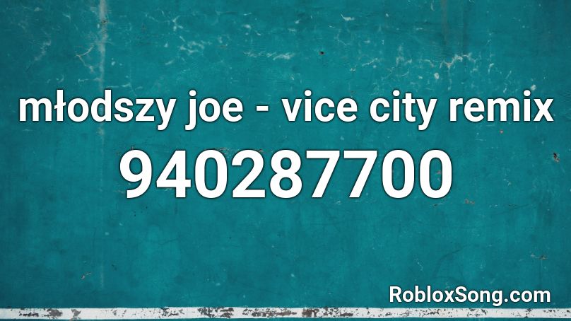 młodszy joe - vice city remix Roblox ID