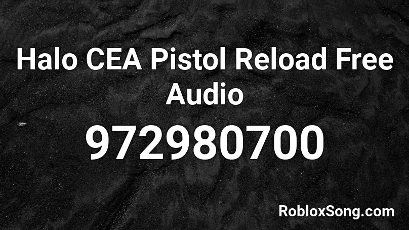 Halo CEA Pistol Reload Free Audio Roblox ID