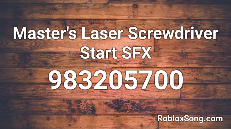 Master's Laser Screwdriver Start SFX Roblox ID