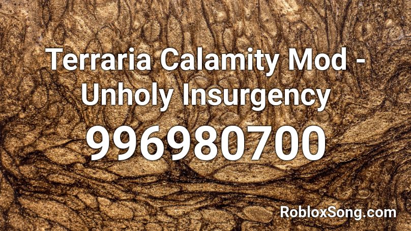 Terraria Calamity Mod - Unholy Insurgency Roblox ID