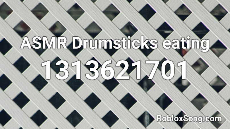 ASMR Drumsticks eating Roblox ID