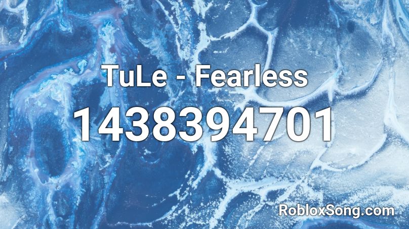 TuLe - Fearless Roblox ID