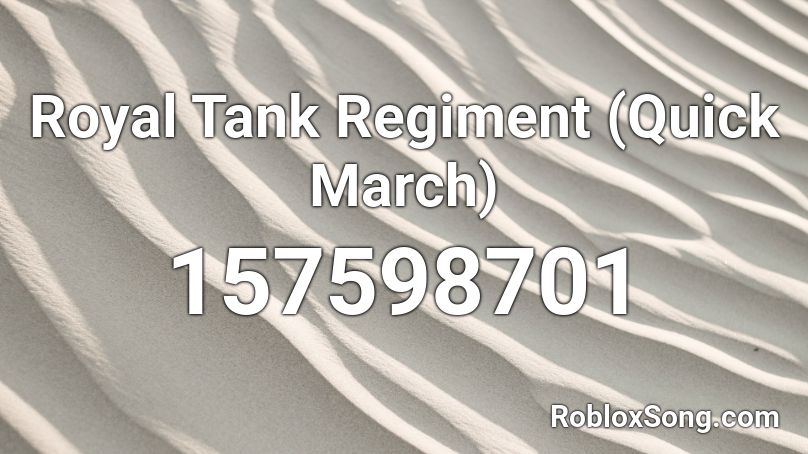 Royal Tank Regiment (Quick March) Roblox ID