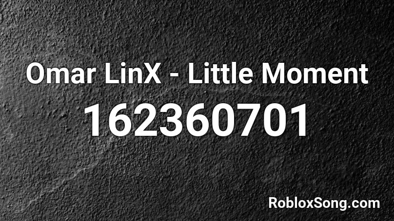 Omar LinX - Little Moment Roblox ID