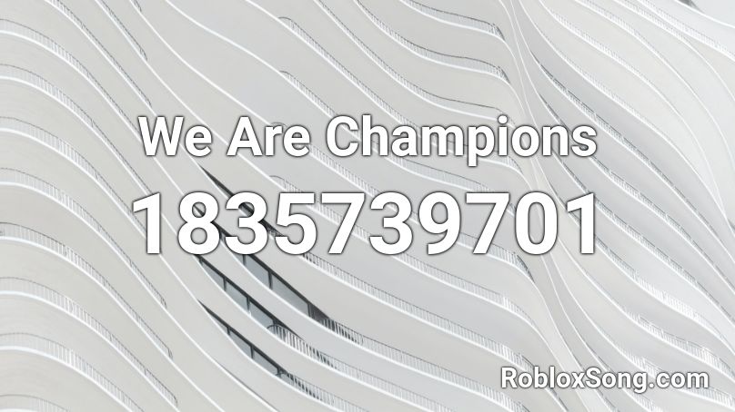 We Are Champions Roblox Id Roblox Music Codes - roblox song code for champion
